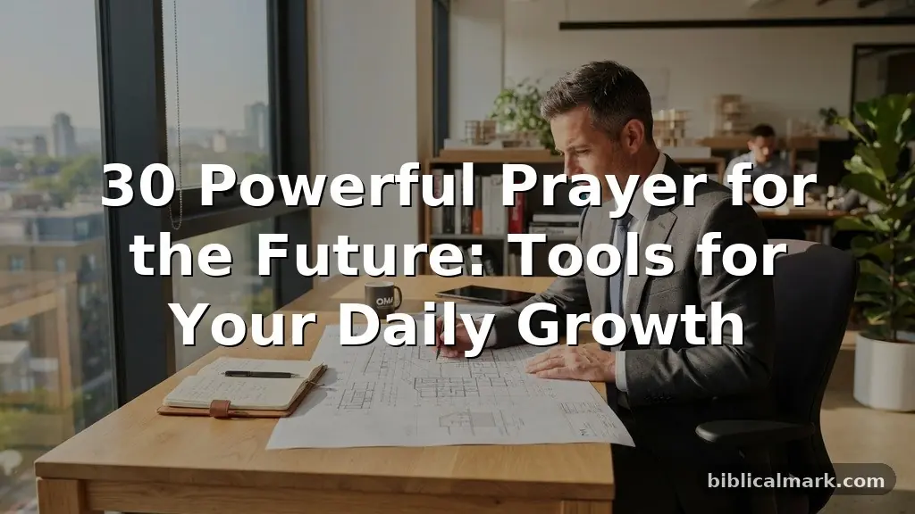 30 Powerful Prayer for the Future: Tools for Your Daily Growth