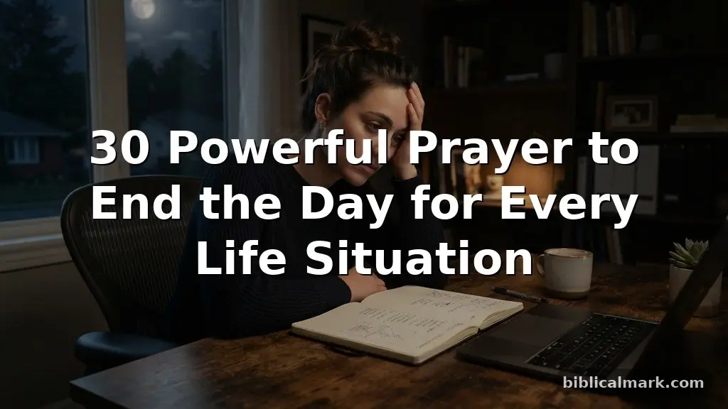 30 Powerful Prayer to End the Day for Every Life Situation
